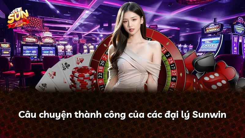 Câu chuyện thành công của các đại lý Sunwin