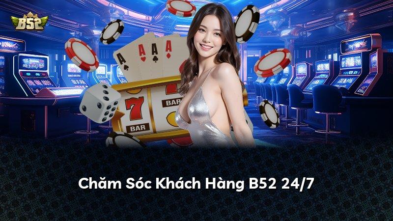 Chăm Sóc Khách Hàng B52 24/7