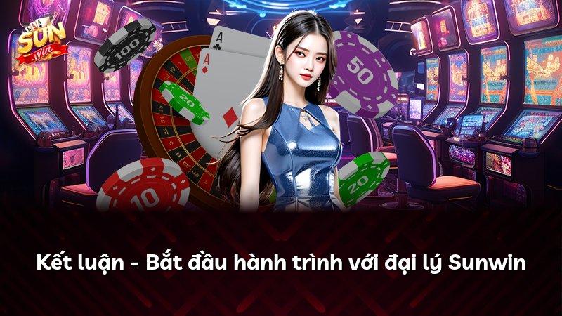 Kết luận - Bắt đầu hành trình với đại lý Sunwin