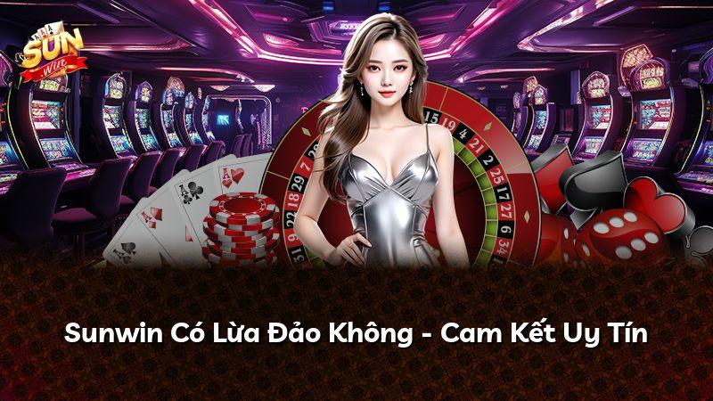 Sunwin Có Lừa Đảo Không - Cam Kết Uy Tín