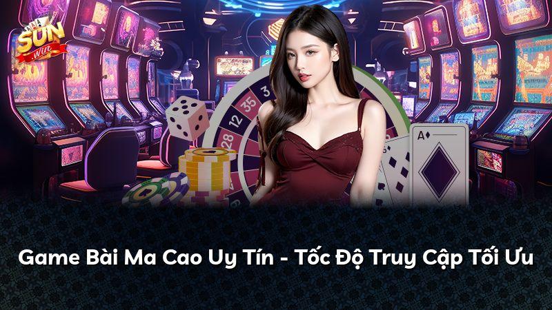 Game Bài Ma Cao Uy Tín - Tốc Độ Truy Cập Tối Ưu