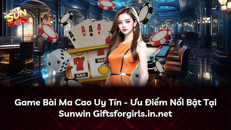 Game Bài Ma Cao Uy Tín - Ưu Điểm Nổi Bật Tại Sunwin Giftsforgirls.in.net