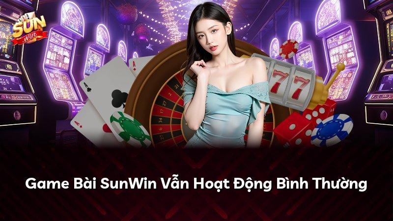 Game Bài SunWin Vẫn Hoạt Động Bình Thường