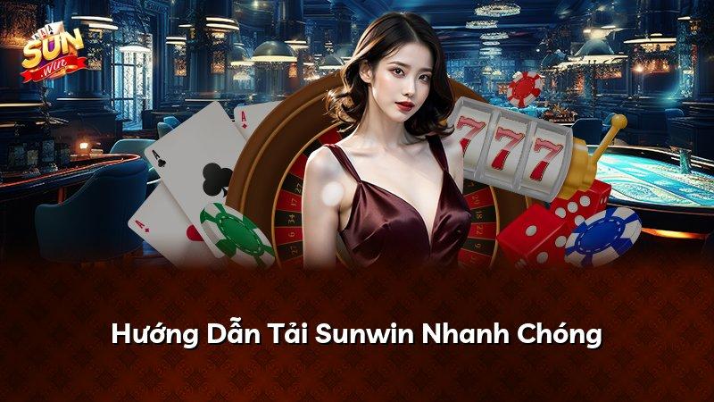 Hướng Dẫn Tải Sunwin Nhanh Chóng