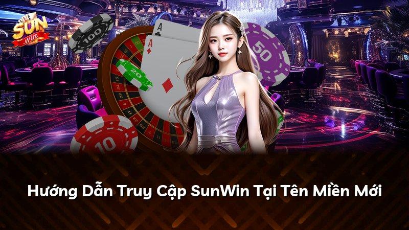 Hướng Dẫn Truy Cập SunWin Tại Tên Miền Mới