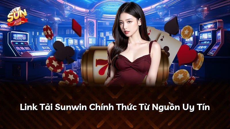 Link Tải Sunwin Chính Thức Từ Nguồn Uy Tín