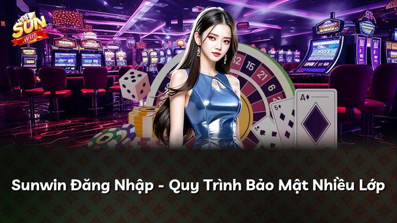 Sunwin Đăng Nhập - Quy Trình Bảo Mật Nhiều Lớp
