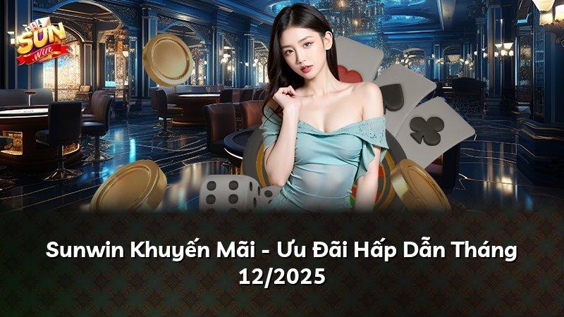 Sunwin Khuyến Mãi - Ưu Đãi Hấp Dẫn Tháng 12/2025