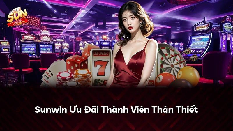 Sunwin Ưu Đãi Thành Viên Thân Thiết